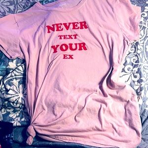 City Streets Never Text Your Ex Pink T-Shirt